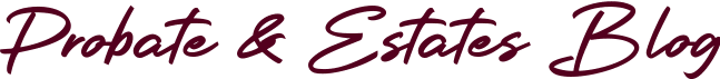 Probate & Estates Blog- Empire Estate Lawyers